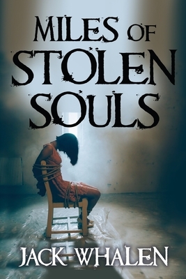 Miles of Stolen Souls by Jack Whalen