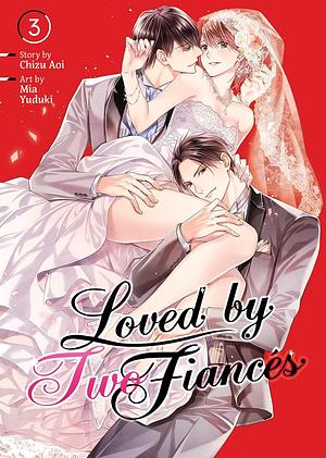 Loved by Two Fiancés Vol. 3 by Chizu Aoi