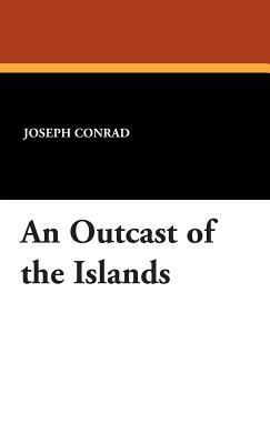 An Outcast of the Islands by Joseph Conrad