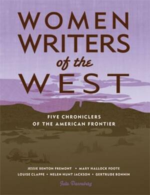 Women Writers of the West: Five Chroniclers of the American Frontier by Julie Danneberg