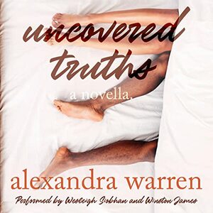 Uncovered Truths: A Novella by Alexandra Warren