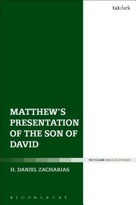 Matthew's Presentation of the Son of David by H. Daniel Zacharias