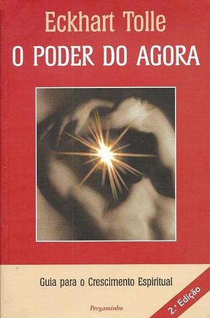 O Poder do Agora by Eckhart Tolle