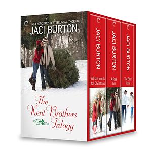 The Kent Brothers Trilogy: All She Wants For Christmas / A Rare Gift / The Best Thing by Jaci Burton