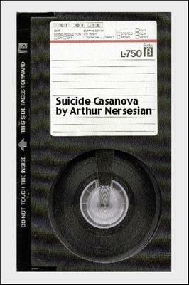 Suicide Casanova: A Psychosexual Thriller by Arthur Nersesian