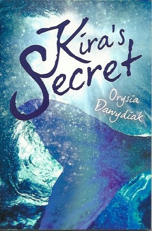 Kira's Secret by Orysia Dawydiak
