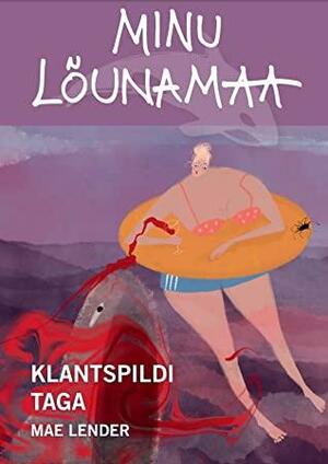 Minu lõunamaa: Klantspildi taga by Mae Lender