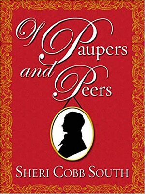 Of Paupers and Peers by Sheri Cobb South