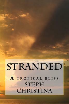 Stranded: A tropical bliss by Steph Christina