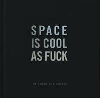 Space Is Cool as Fuck by Kate Howells