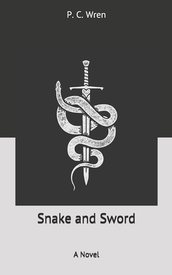 Snake and Sword by P. C. Wren