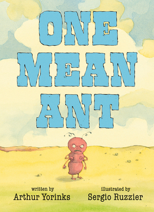 One Mean Ant by Sergio Ruzzier, Arthur Yorinks