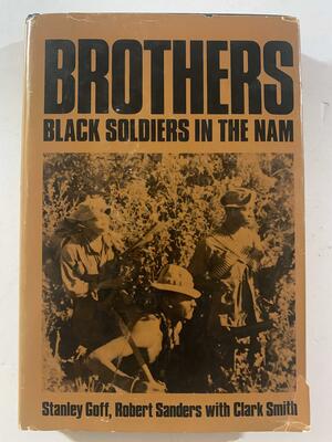 Brothers, Black Soldiers in the Nam by Stanley Goff