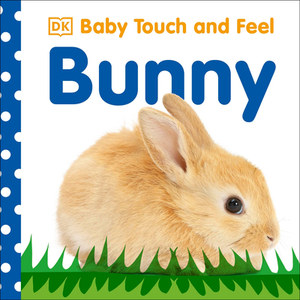 Baby Touch and Feel: Bunny by D.K. Publishing