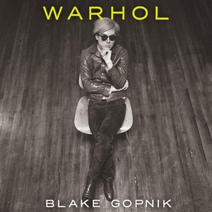 Warhol by Blake Gopnik