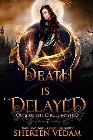 Death Is Delayed by Shereen Vedam, Shereen Vedam