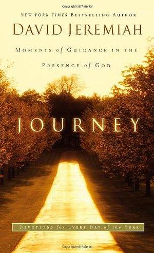 Journey: Moments of Guidance in the Presence of God by Dr. David Jeremiah