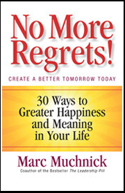No More Regrets!: 30 Ways to Greater Happiness and Meaning in Your Life by Marc Muchnick