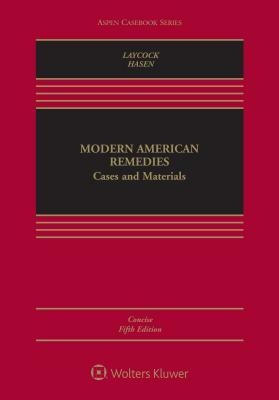 Modern American Remedies: Cases and Materials Concise by Richard L. Hasen, Douglas Laycock