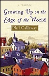 Growing Up on the Edge of the World by Phil Callaway