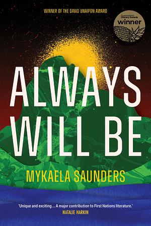 Always Will Be: Stories of Goori Sovereignty from the Futures of the Tweed by Mykaela Saunders