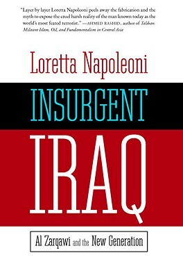 Insurgent Iraq: Al Zarqawi and the New Generation by Loretta Napoleoni