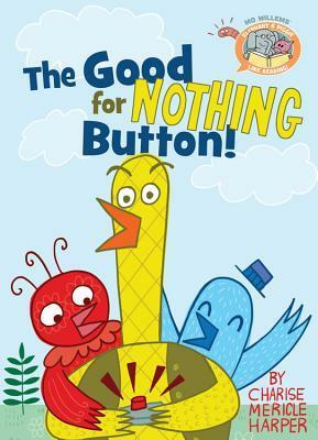The Good for Nothing Button by Mo Willems, Charise Mericle Harper
