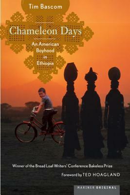 Chameleon Days: An American Boyhood in Ethiopia by Ted Hoagland, Tim Bascom