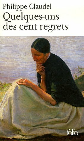 Quelques-uns des cent regrets by Philippe Claudel