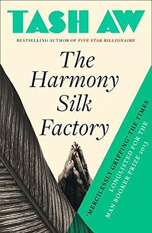 The Harmony Silk Factory by Tash Aw