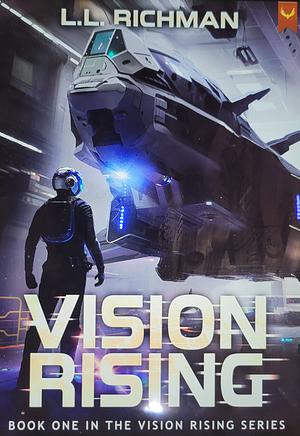Vision Rising: A Military Sci-Fi Series by L.L. Richman