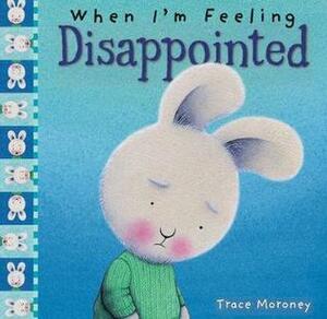 When I'm Feeling Disappointed by Trace Moroney