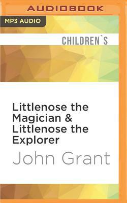 Littlenose the Magician & Littlenose the Explorer by John Grant