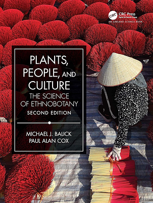 Plants, People, and Culture: The Science of Ethnobotany by Michael J. Balick, Paul Alan Cox