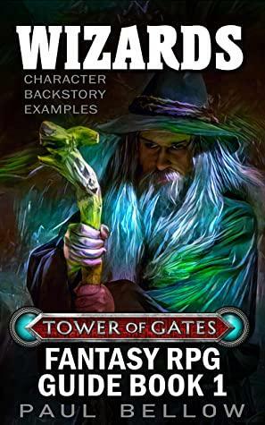 Wizards: Character Backstory Examples by LitRPG Reads, Paul Bellow