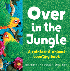 Over in the Jungle: A Rainforest Baby Animal Counting Book by Marianne Berkes