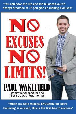 No Excuses, No Limits by Paul Wakefield