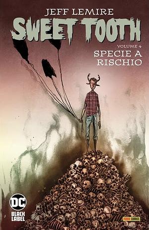 Sweet Tooth, Volume 4: Specie a Rischio by Jeff Lemire