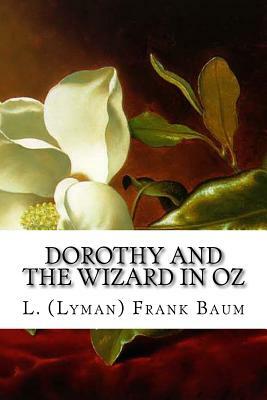 Dorothy and the Wizard in Oz by L. Frank Baum