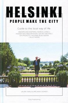 Helsinki - people make the city : guide to the local way of life by Melanie Dower, Laura Iisalo