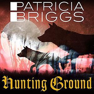 Hunting Ground by Patricia Briggs
