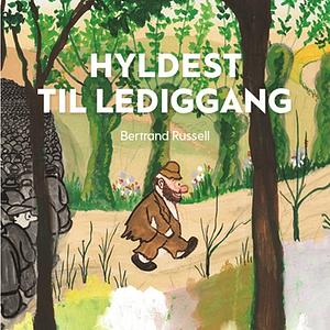 Hyldest til lediggang by Bertrand Russell