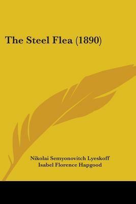 The Steel Flea by Nikolai Semyonovitch Lyeskoff, Isabel Florence Hapgood
