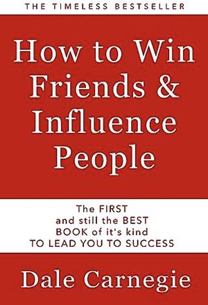 How to Make Friends and Influence People & How to Stop Worrying and Start Living by Dale Carnegie