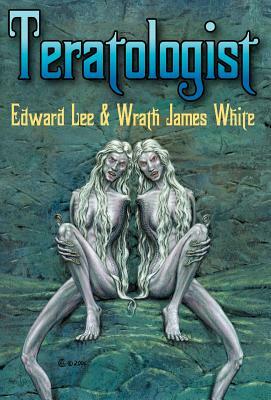 Teratologist - Revised Edition by Wrath James White, Edward Lee