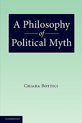 A Philosophy of Political Myth by Chiara Bottici