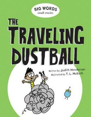 The Traveling Dustball by T.L. McBeth, Judith Henderson