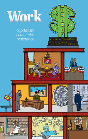 Work: capitalism . economics . resistance by CrimethInc.