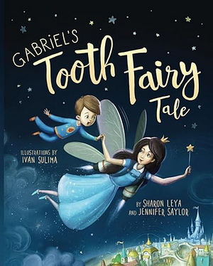 Gsbriel's tooth Fairy tale by Jennifer Saylor, Sharon Leya