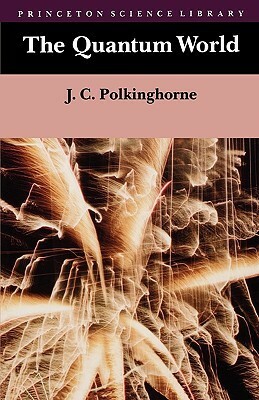 The Quantum World by John C. Polkinghorne